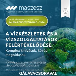 A vízkészletek és a vízszolgáltatások felértékelődése Éves Konferencia részvétel GÁLAVACSORÁVAL